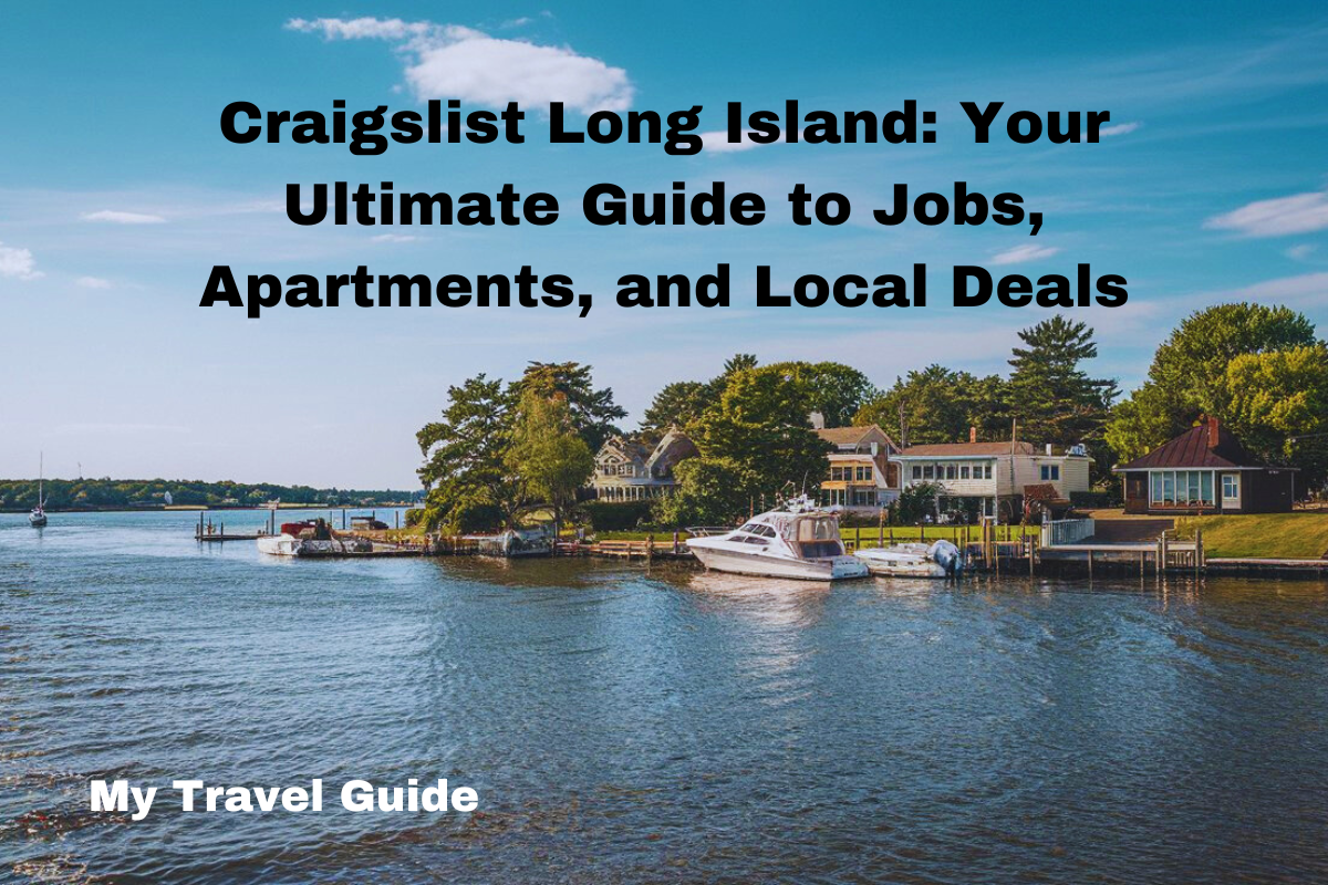 Craigslist Long Island: Your Ultimate Guide - My Travel Guide